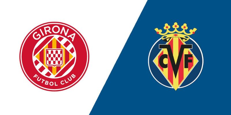 Girona Vs Villarreal - Dự Đoán Kết Quả Trận 2h00 Ngày 7/4